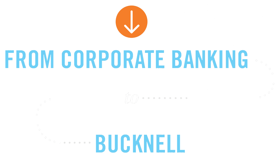 Pathways: From Corporate Banking to Bucknell