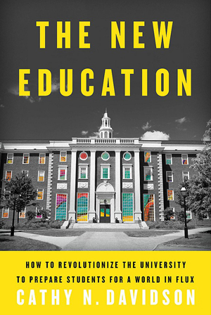 The New Education: How to Revolutionize the University to Prepare Students for a World in Flux, Cathy N. Davidson Cover