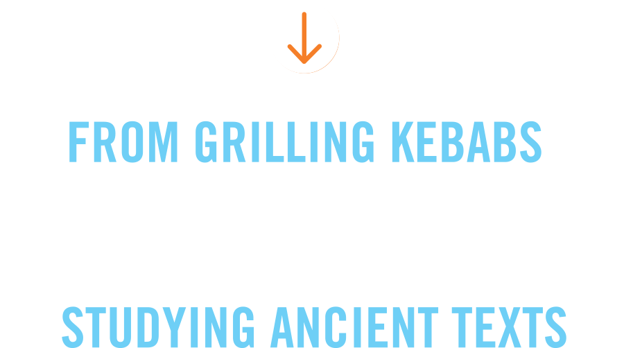 Pathways: From Grilling Kebabs to Studying Ancient Texts
