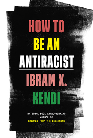 Ibram X. Kendi, How to Be an Anti-Racist Cover