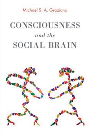 Michael S. A. Graziano, Consciousness and the Social Brain Cover