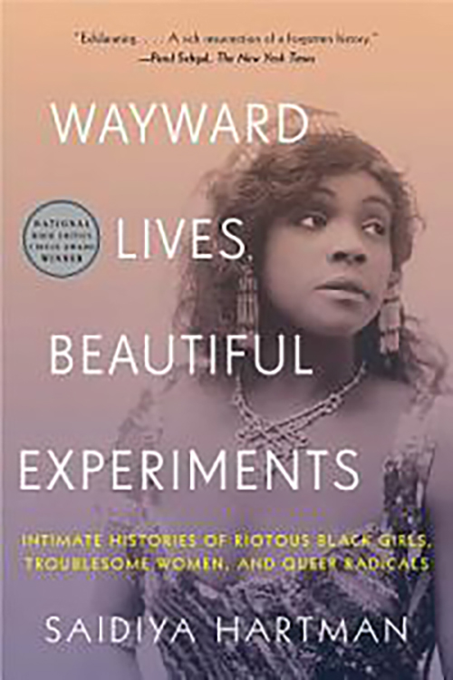Wayward Lives, Beautiful Experiments: Intimate Histories of Riotous Black Girls, Troublesome Women, and Queer Radicals book cover