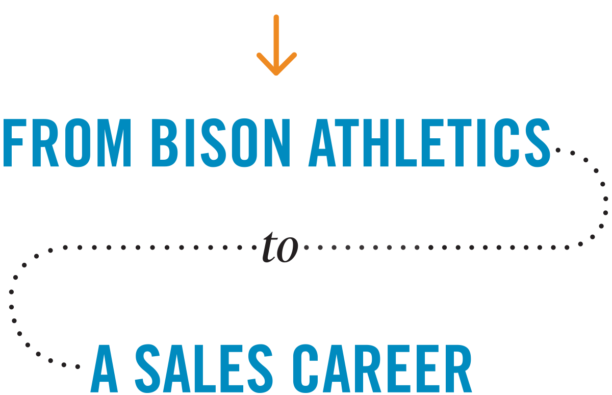 From Bison Athletics to A Sales Career