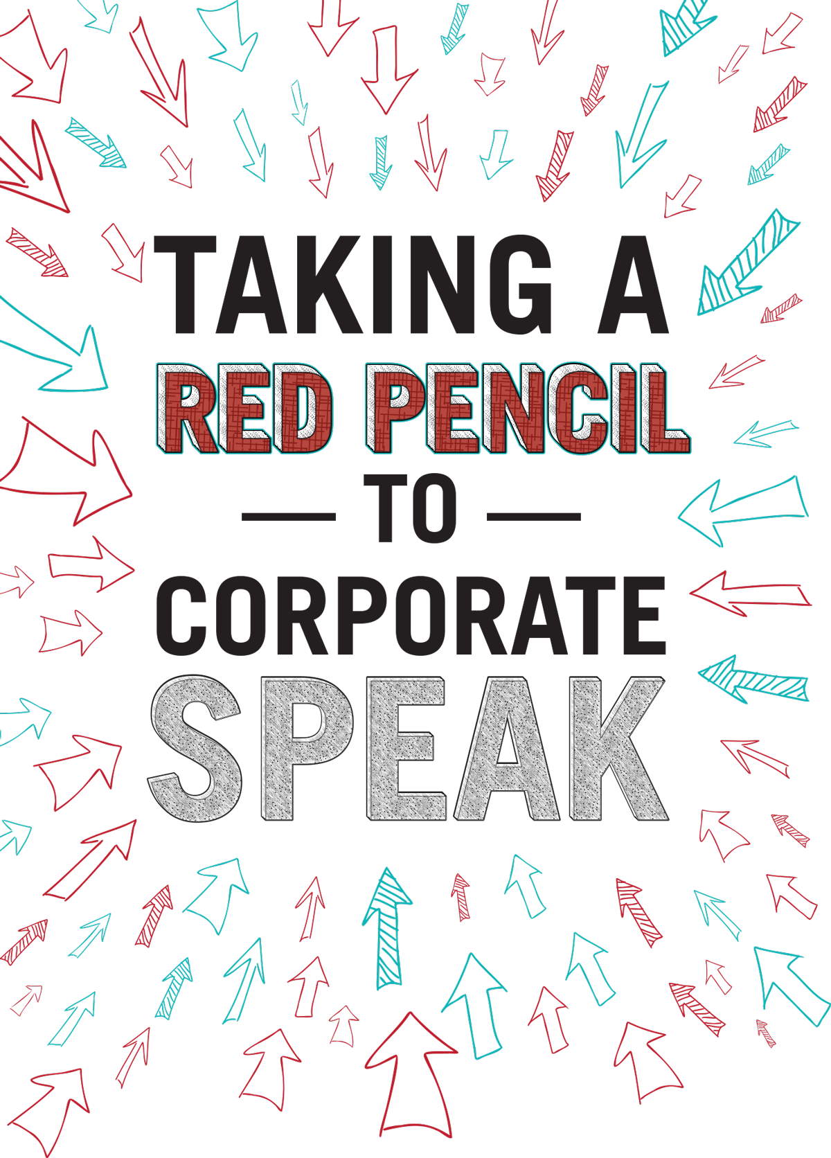 Taking a Red Pencil to Corporate Speak typography title surrounded by hand drawn arrows in red and blue