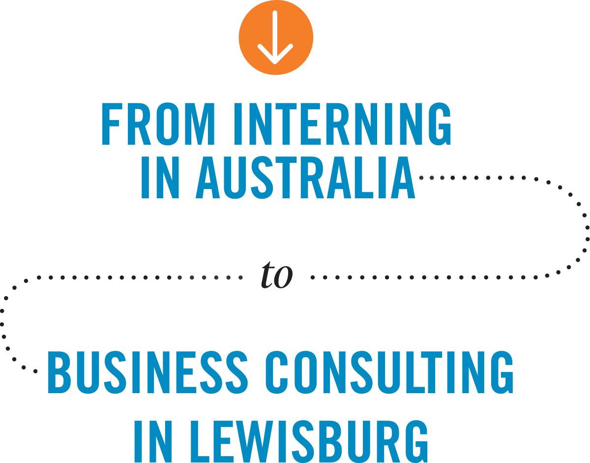 From interning in Australia to business consulting in Lewisburg